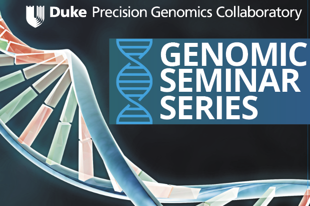 Duke Precision Genomics Collaboratory Genomic Seminar Series